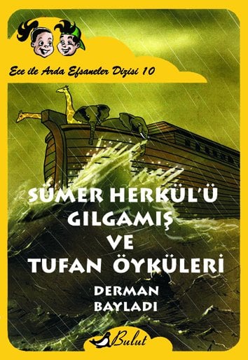 ECE İLE ARDA - SÜMER HERKÜL’Ü GILGAMIŞ VE TUFAN ÖYKÜLERİ