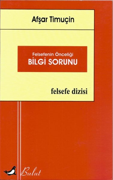 FELSEFENİN ÖNCELİĞİ BİLGİ SORUNU