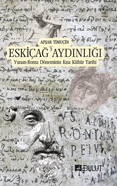 ESKİÇAĞ AYDINLIĞI (YUNAN-ROMA DÖNEMİNİN KISA KÜLTÜR TARİHİ)